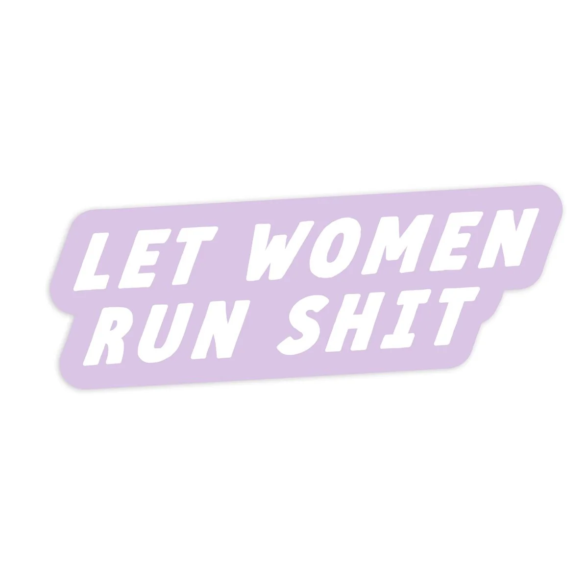 Let Women Run Shit Sticker - Image 3