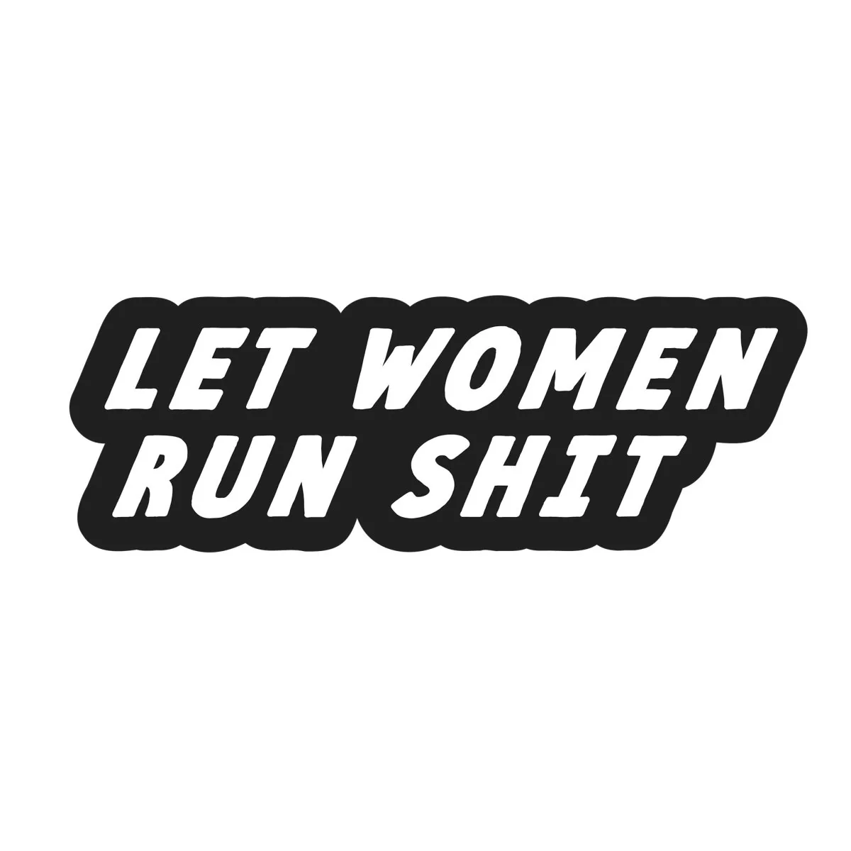 Let Women Run Shit Sticker - Image 5